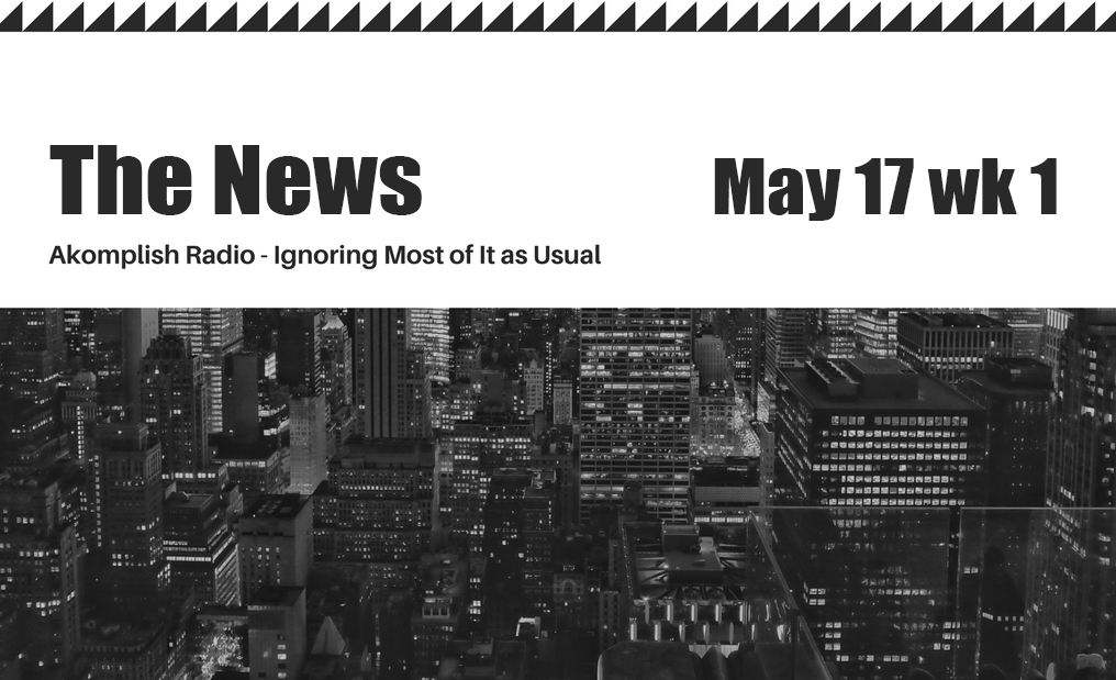 Ep 004 – The News for Week 1, May 2017